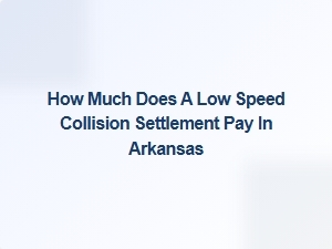 How Much Do Low Speed Collision Settlements Pay in Arkansas?