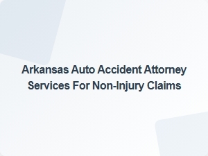 Understanding Your Rights After a Non-Injury Auto Accident in Arkansas
