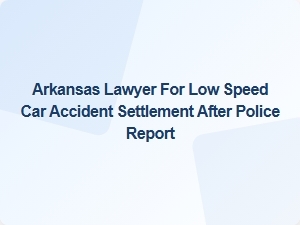 Seek Legal Help After a Low-Speed Car Accident in Arkansas